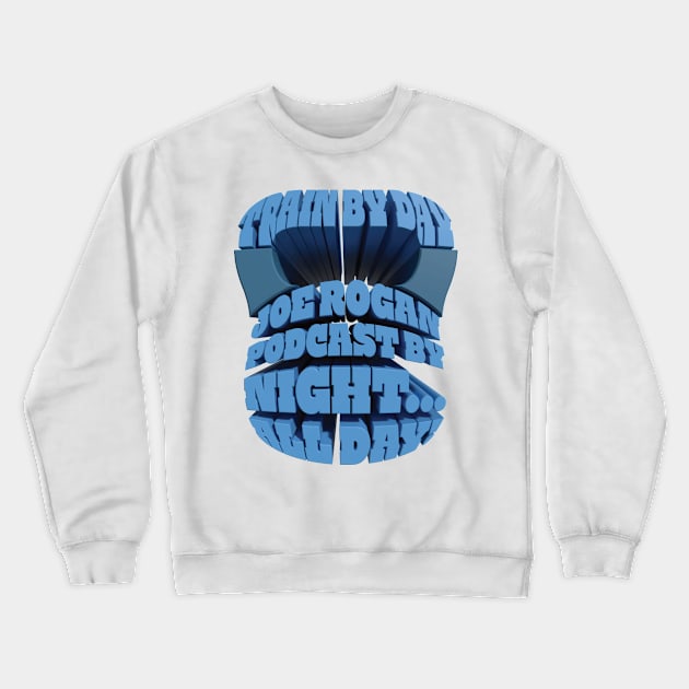 Train By Day, Joe Rogan Podcast By Night... All Day - JRE Kettlebell Design Crewneck Sweatshirt by Ina